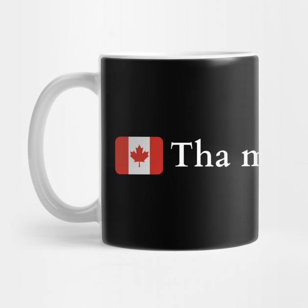 Tha mi à Canada Scottish Gaelic I Am From Canada by allscots